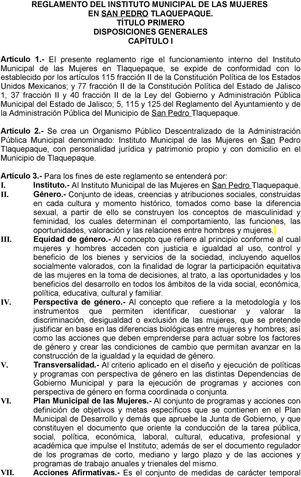 Constitución Política de los Estados Unidos Mexicanos; y 77 fracción II de la Constitución Política del Estado de Jalisco 1, 37 fracción II y 40 fracción II de la Ley del Gobierno y Administración