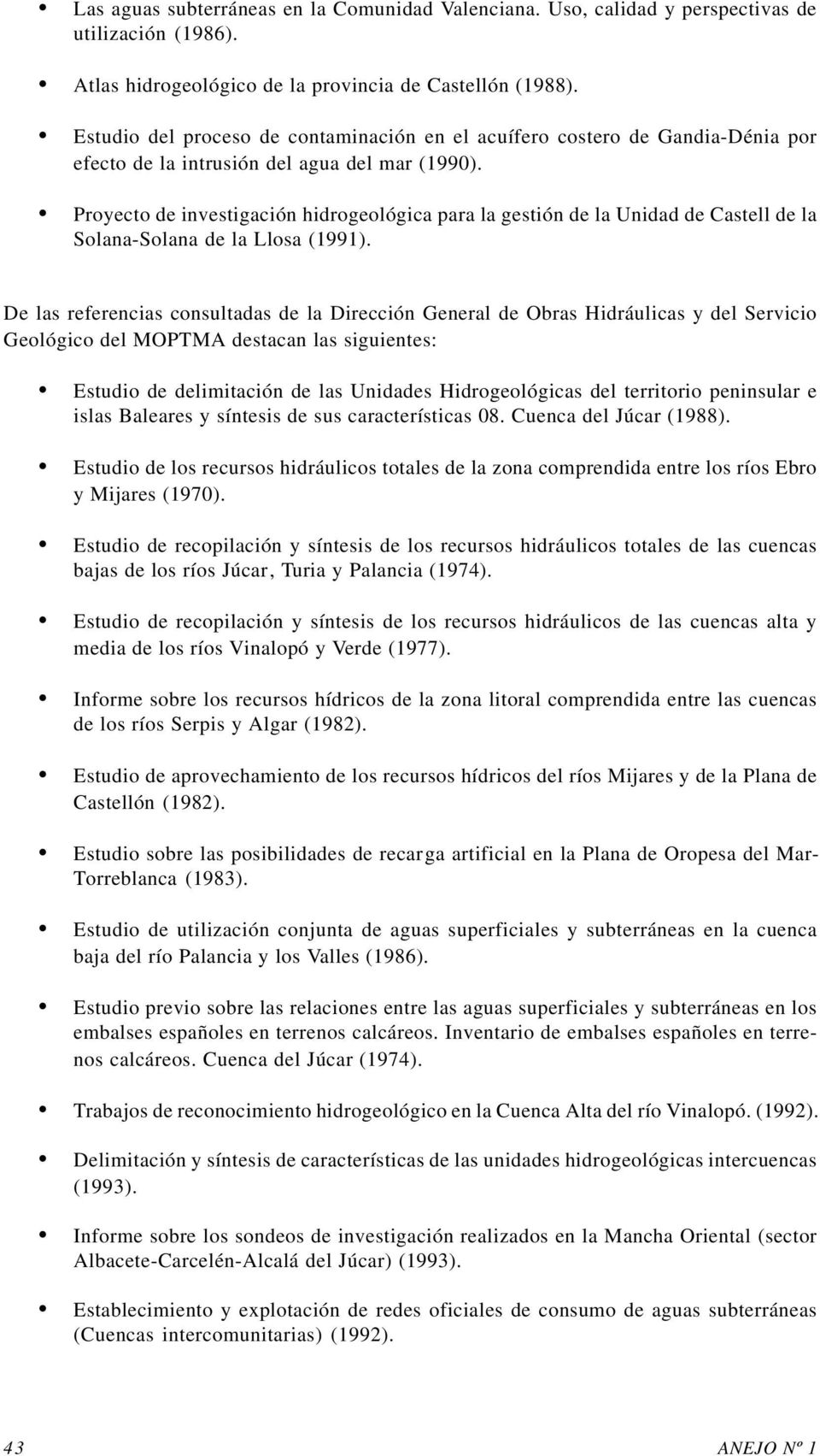 Proyecto de investigación hidrogeológica para la gestión de la Unidad de Castell de la Solana-Solana de la Llosa (1991).