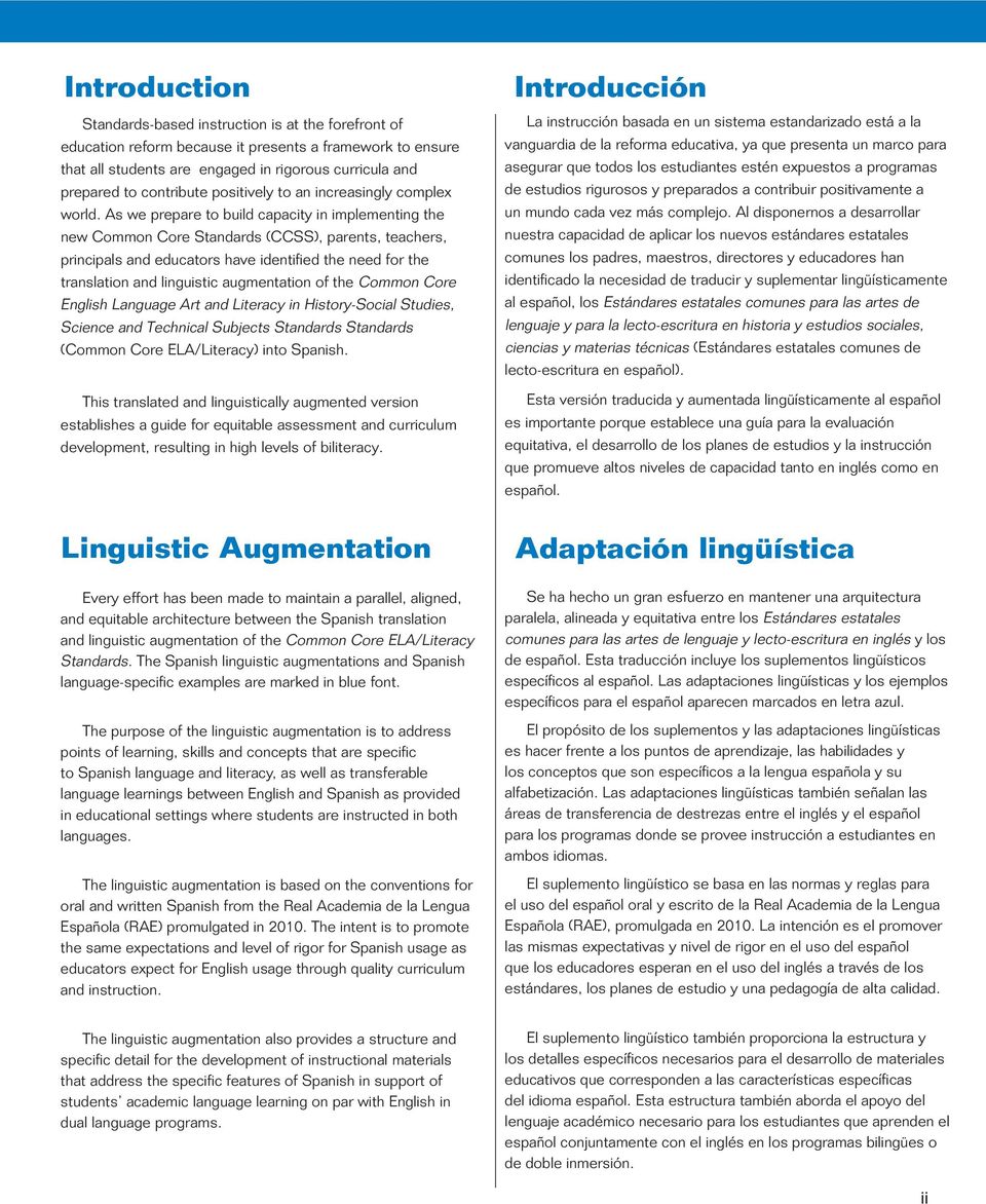 As we prepare to build capacity in implementing the new Common Core Standards (CCSS), parents, teachers, principals and educators have identified the need for the translation and linguistic