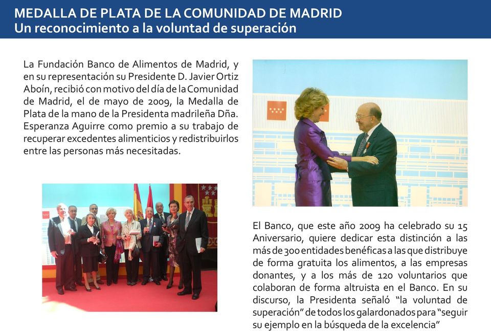 Esperanza Aguirre como premio a su trabajo de recuperar excedentes alimenticios y redistribuirlos entre las personas más necesitadas.
