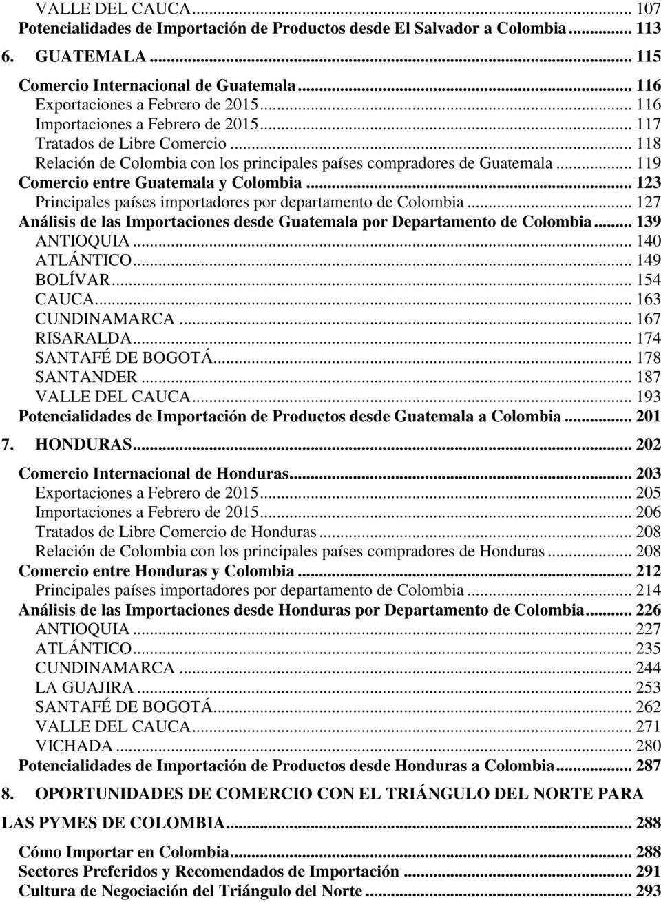 .. 123 Principales países importadores por departamento de Colombia... 127 Análisis de las Importaciones desde Guatemala por Departamento de Colombia... 139 ANTIOQUIA... 140 ATLÁNTICO... 149 BOLÍVAR.