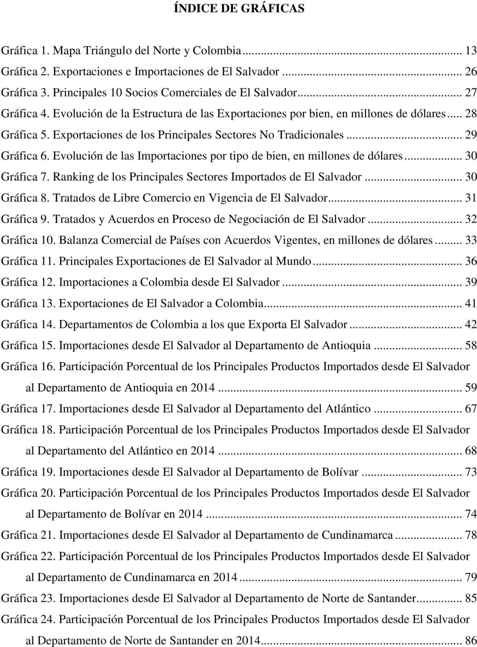 Evolución de las Importaciones por tipo de bien, en millones de dólares... 30 Gráfica 7. Ranking de los Principales Sectores Importados de El Salvador... 30 Gráfica 8.