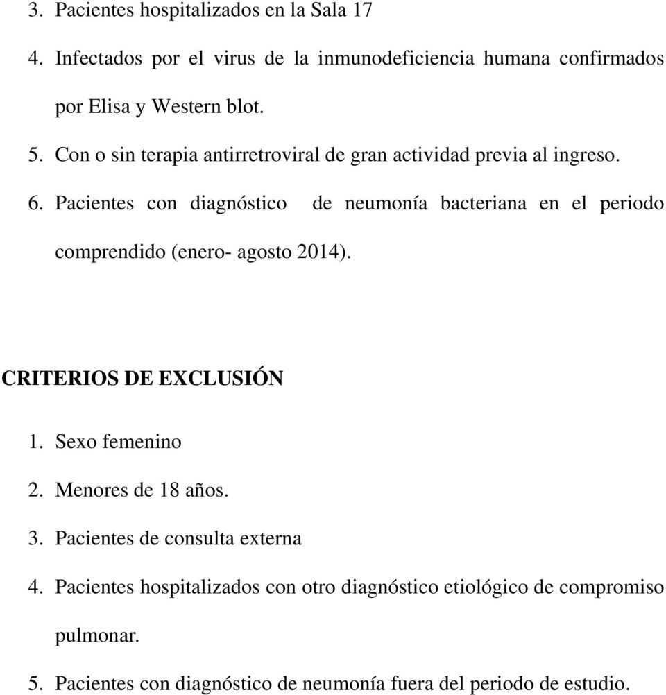Pacientes con diagnóstico de neumonía bacteriana en el periodo comprendido (enero- agosto 2014). CRITERIOS DE EXCLUSIÓN 1. Sexo femenino 2.