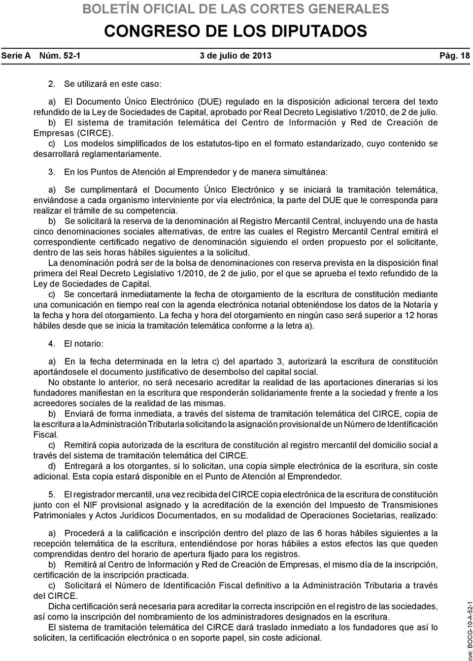Legislativo 1/2010, de 2 de julio. b) El sistema de tramitación telemática del Centro de Información y Red de Creación de Empresas (CIRCE).