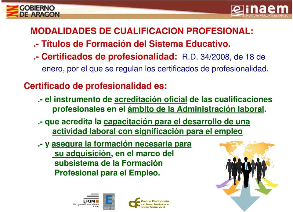 - el instrumento de acreditación oficial de las cualificaciones profesionales en el ámbito de la Administración laboral.
