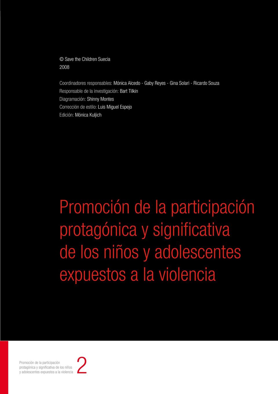 Corrección de estilo: Luis Miguel Espejo Edición: Mónica Kuljich Promoción de la participación
