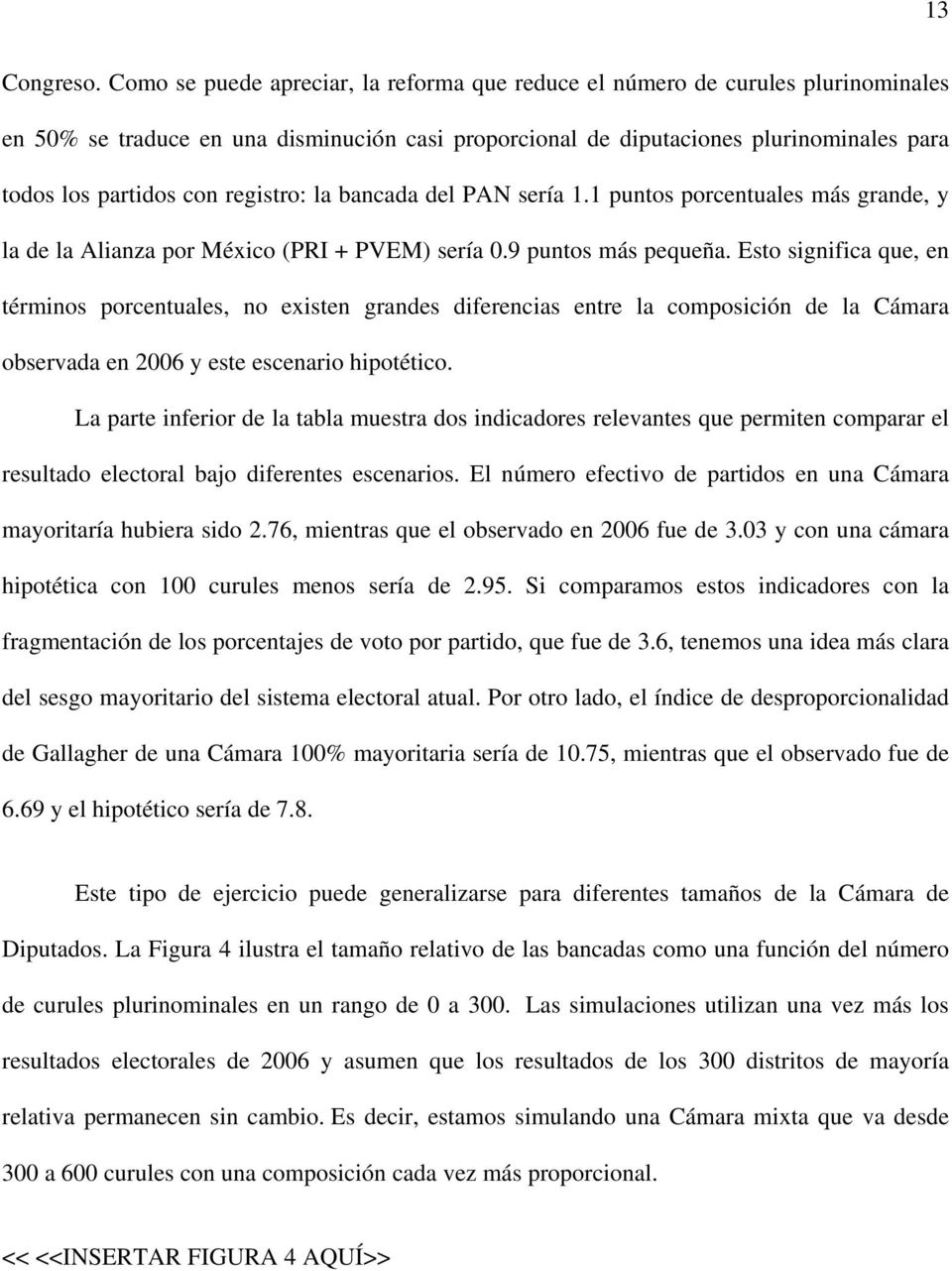 registro: la bancada del PAN sería 1.1 puntos porcentuales más grande, y la de la Alianza por México (PRI + PVEM) sería 0.9 puntos más pequeña.