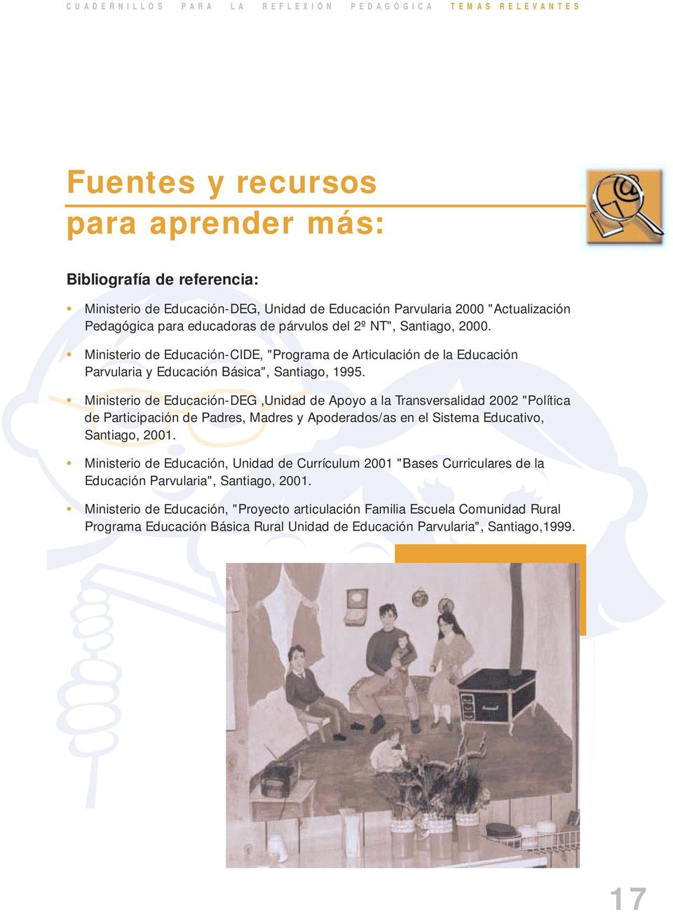 Ministerio de Educación-CIDE, "Programa de Articulación de la Educación Parvularia y Educación Básica", Santiago, 1995.
