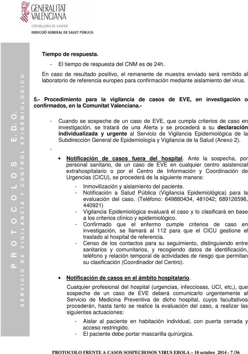 - Procedimiento para la vigilancia de casos de EVE, en investigación o confirmados, en la Comunitat Valenciana.