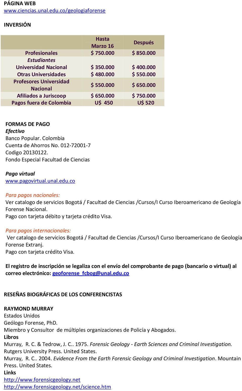 012-72001-7 Codigo 20130122. Fondo Especial Facultad de Ciencias Pago virtual www.pagovirtual.unal.edu.