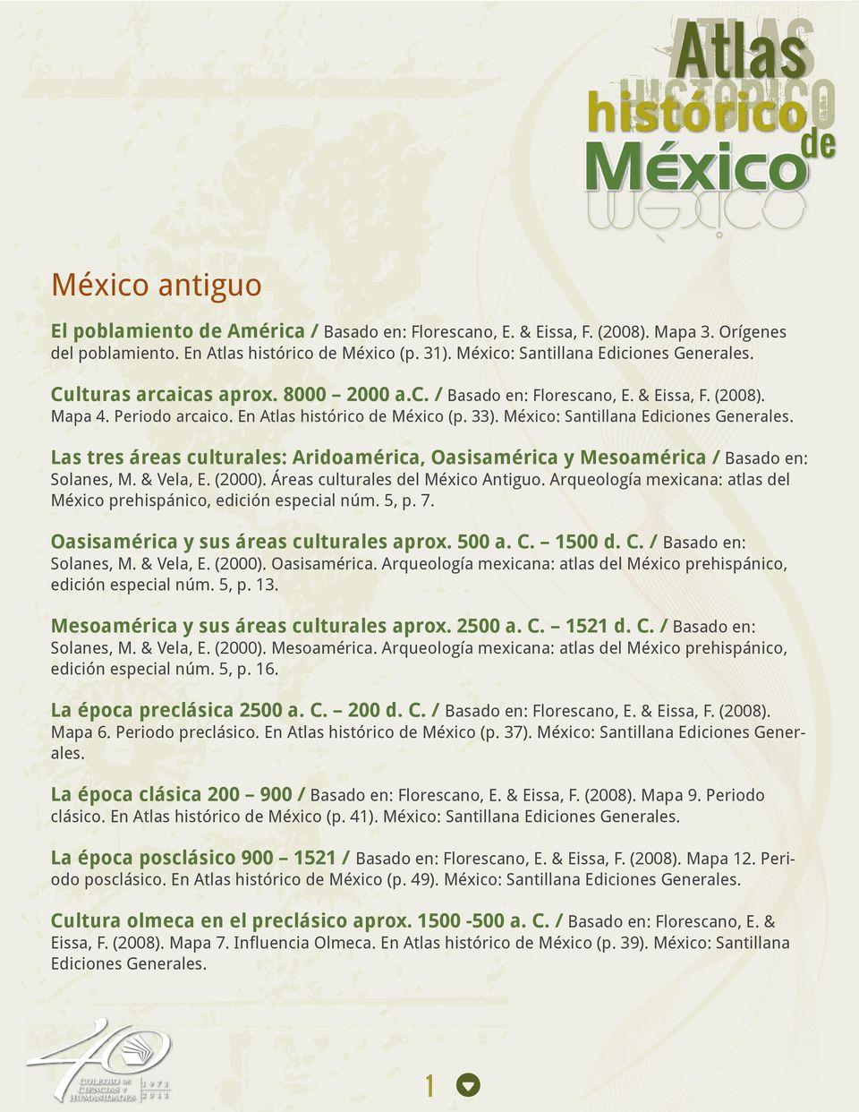 Las tres áreas culturales: Aridoamérica, Oasisamérica y Mesoamérica / Basado en: Solanes, M. & Vela, E. (2000). Áreas culturales del México Antiguo.