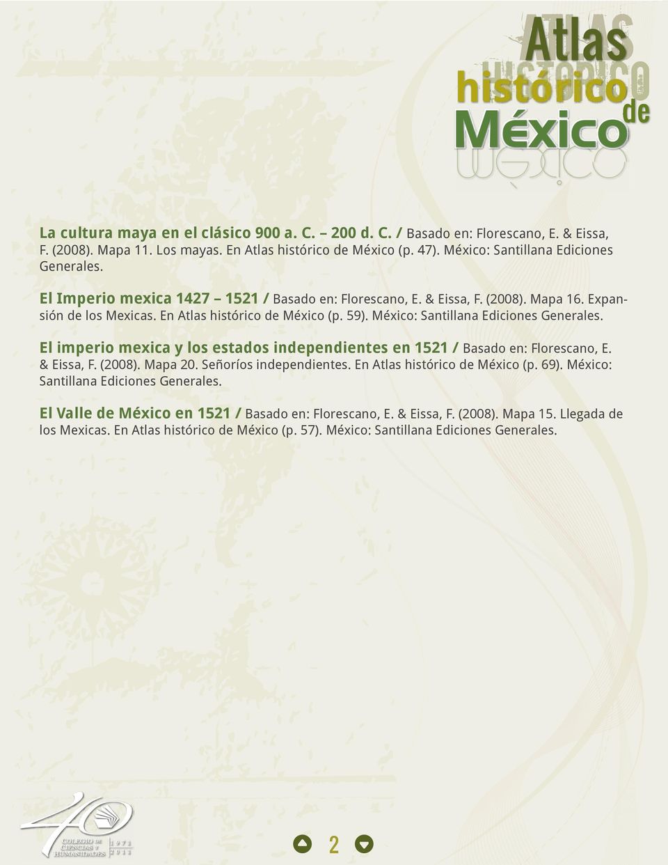 El imperio mexica y los estados independientes en 1521 / Basado en: Florescano, E. & Eissa, F. (2008). Mapa 20. Señoríos independientes. En Atlas histórico de México (p. 69).