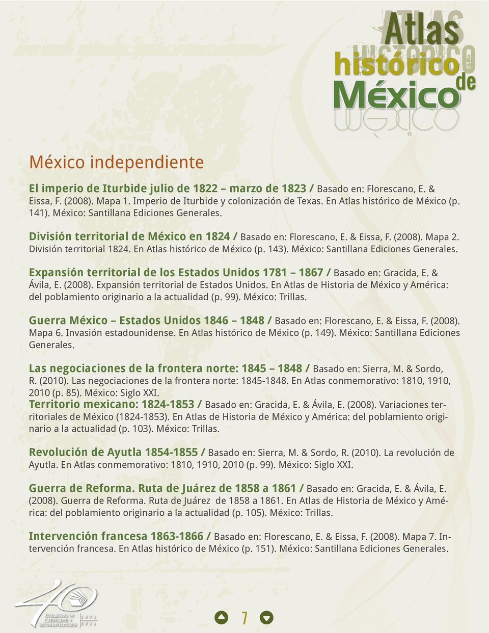 En Atlas histórico de México (p. 143). México: Santillana Ediciones Generales. Expansión territorial de los Estados Unidos 1781 1867 / Basado en: Gracida, E. & Ávila, E. (2008).
