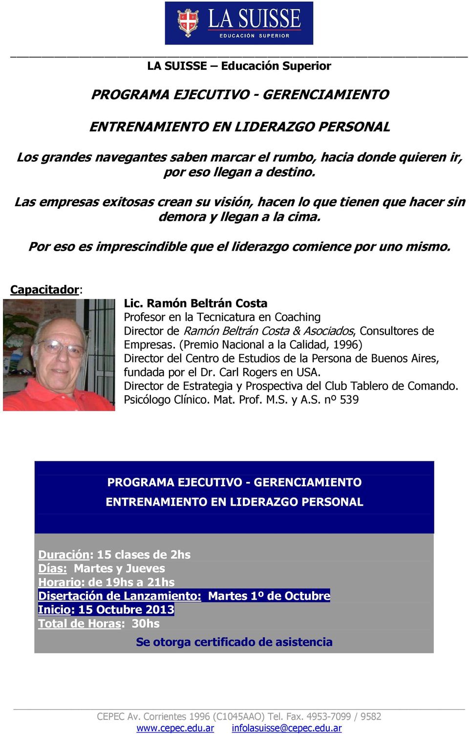 Ramón Beltrán Costa Profesor en la Tecnicatura en Coaching Director de Ramón Beltrán Costa & Asociados, Consultores de Empresas.