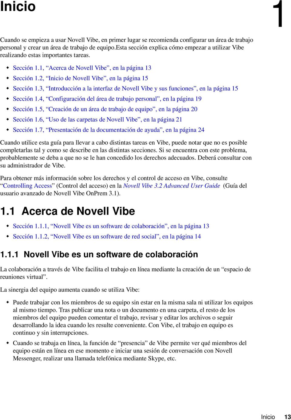 2, Inicio de Novell Vibe, en la página 15 Sección 1.3, Introducción a la interfaz de Novell Vibe y sus funciones, en la página 15 Sección 1.
