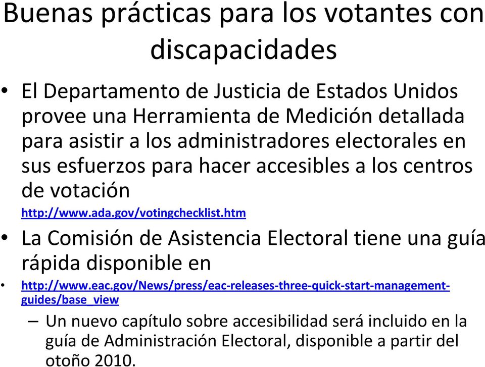 gov/votingchecklist.htm La Comisión de Asistencia Electoral tiene una guía rápida disponible en http://www.eac.