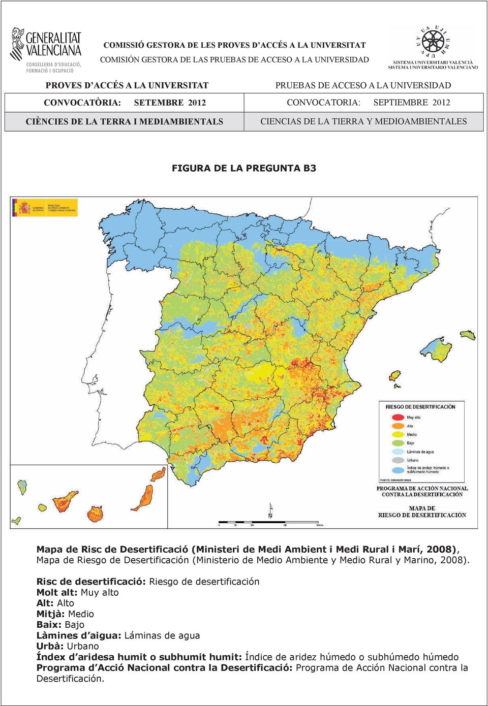 Ambient i Medi Rural i Marí, 2008), Mapa de Riesgo de Desertificación (Ministerio de Medio Ambiente y Medio Rural y Marino, 2008).