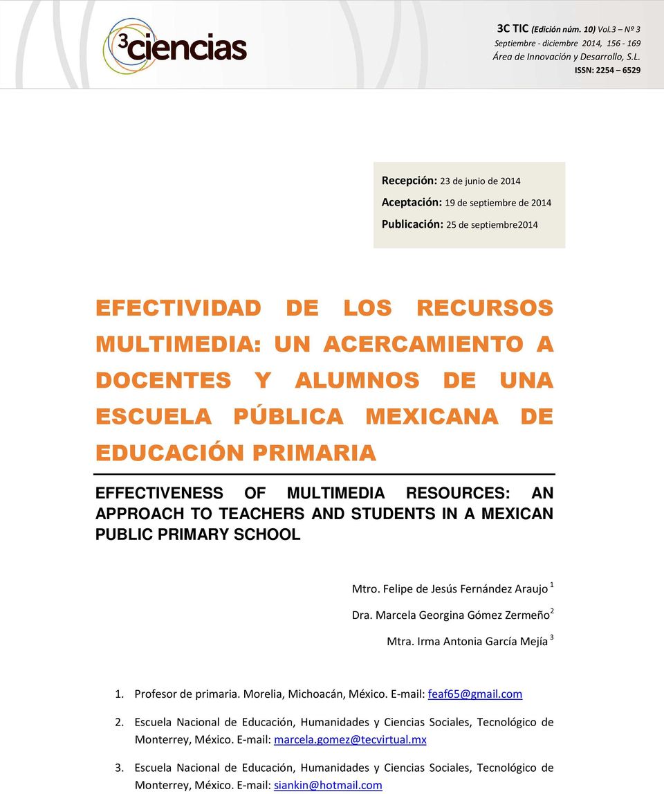 RECURSOS MULTIMEDIA: UN ACERCAMIENTO A DOCENTES Y ALUMNOS DE UNA ESCUELA PÚBLICA MEXICANA DE EDUCACIÓN PRIMARIA EFFECTIVENESS OF MULTIMEDIA RESOURCES: AN APPROACH TO TEACHERS AND STUDENTS IN A