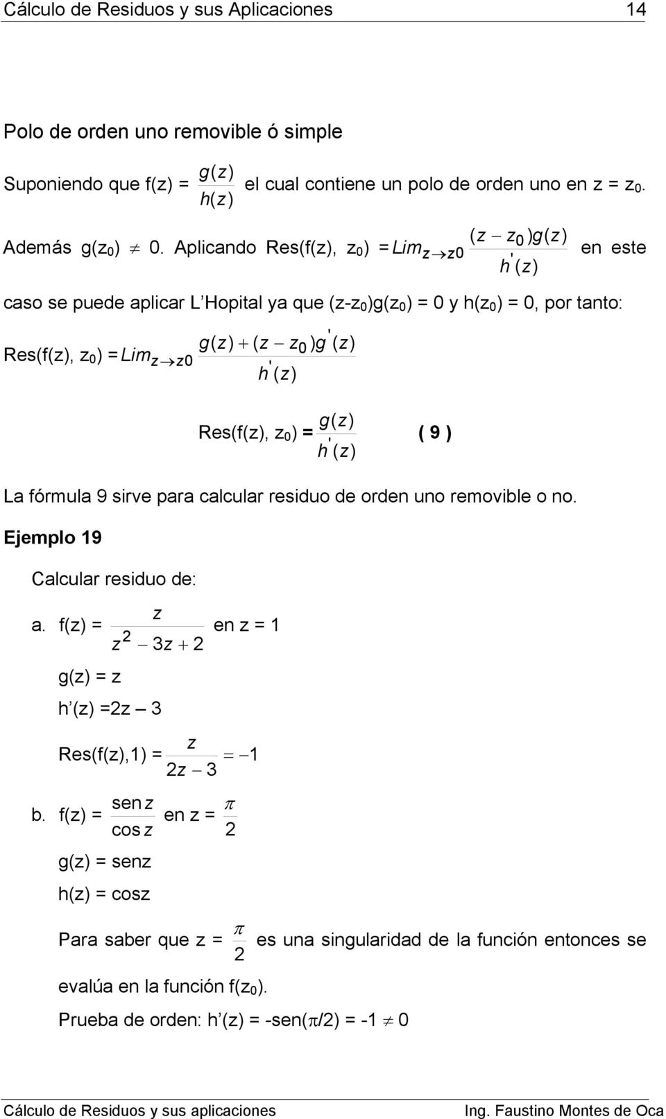 fórmula 9 sirv para calcular rsiduo d ordn uno rmovibl o no. Ejmplo 9 alcular rsiduo d: a. f( n g( h ( Rs(f(, sn π b.