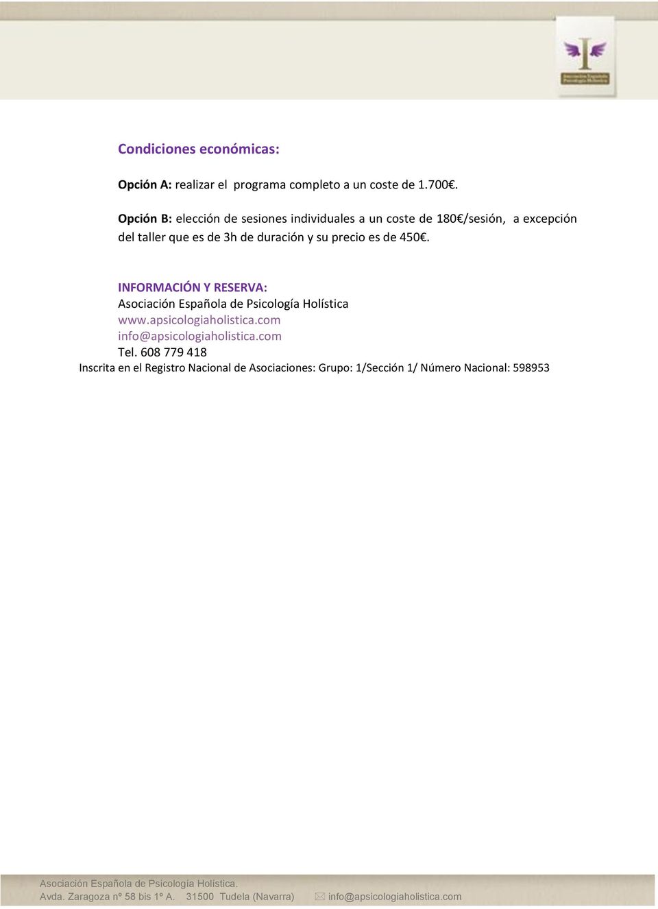 duración y su precio es de 450. INFORMACIÓN Y RESERVA: Asociación Española de Psicología Holística www.