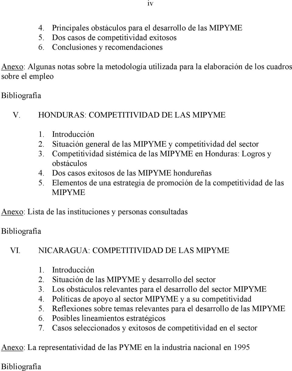Situación general de las MIPYME y competitividad del sector 3. Competitividad sistémica de las MIPYME en Honduras: Logros y obstáculos 4. Dos casos exitosos de las MIPYME hondureñas 5.