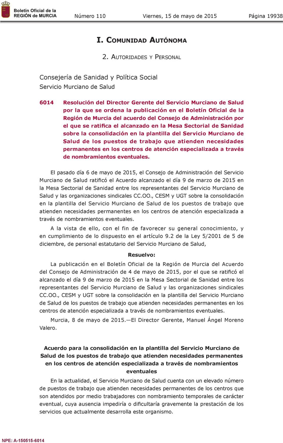 Boletín Oficial de la Región de Murcia del acuerdo del Consejo de Administración por el que se ratifica el alcanzado en la Mesa Sectorial de Sanidad sobre la consolidación en la plantilla del
