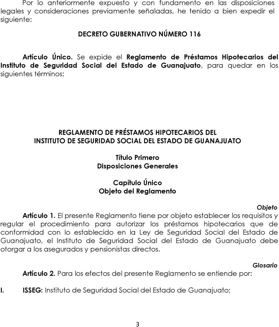 Se expide el Reglamento de Préstamos Hipotecarios del Instituto de Seguridad Social del Estado de Guanajuato, para quedar en los siguientes términos: REGLAMENTO DE PRÉSTAMOS HIPOTECARIOS DEL