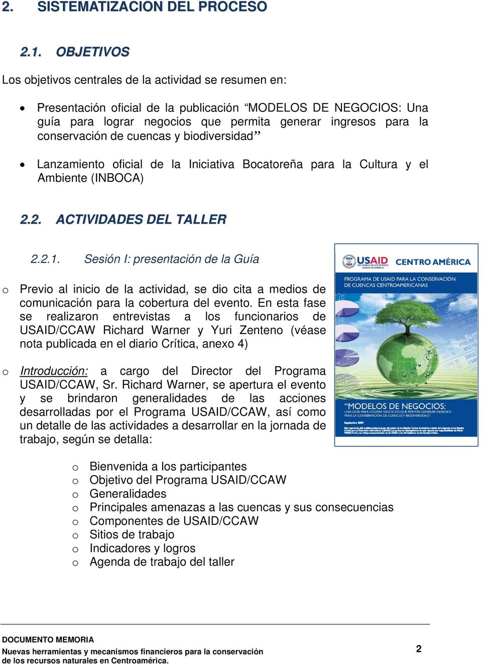 conservación de cuencas y biodiversidad Lanzamiento oficial de la Iniciativa Bocatoreña para la Cultura y el Ambiente (INBOCA) 2.2. ACTIVIDADES DEL TALLER 2.2.1.