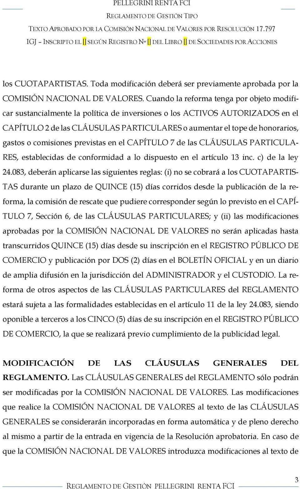 gastos o comisiones previstas en el CAPÍTULO 7 de las CLÁUSULAS PARTICULA- RES, establecidas de conformidad a lo dispuesto en el artículo 13 inc. c) de la ley 24.