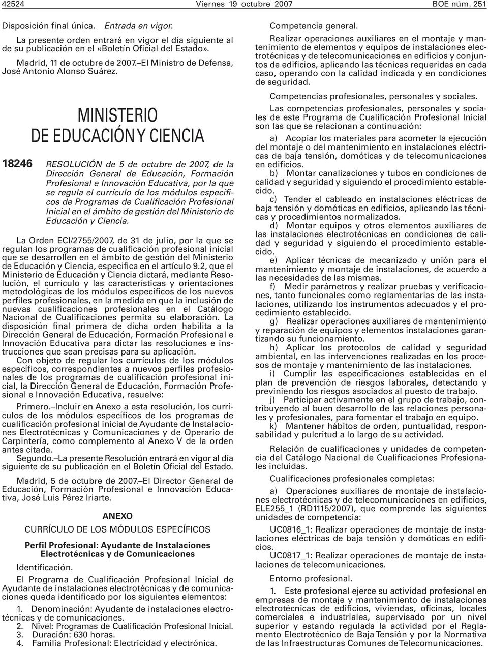 MINISTERIO DE EDUCACIÓN Y CIENCIA 18246 RESOLUCIÓN de 5 de octubre de 2007, de la Dirección General de Educación, Formación Profesional e Innovación Educativa, por la que se regula el currículo de