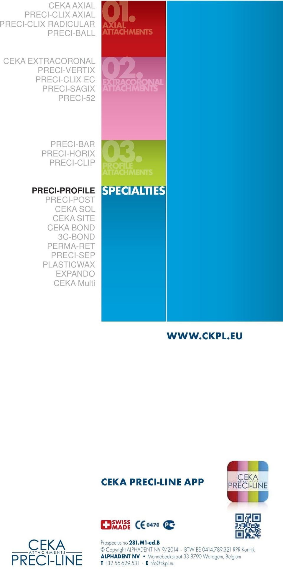 PERMA-RET PRECI-SEP PLASTICWAX EXPANDO CEKA Multi PROFILE ATTACHMENTS SPECIALTIES WWW.CKPL.EU CEKA PRECI-LINE APP Prospectus no 281.M1-ed.