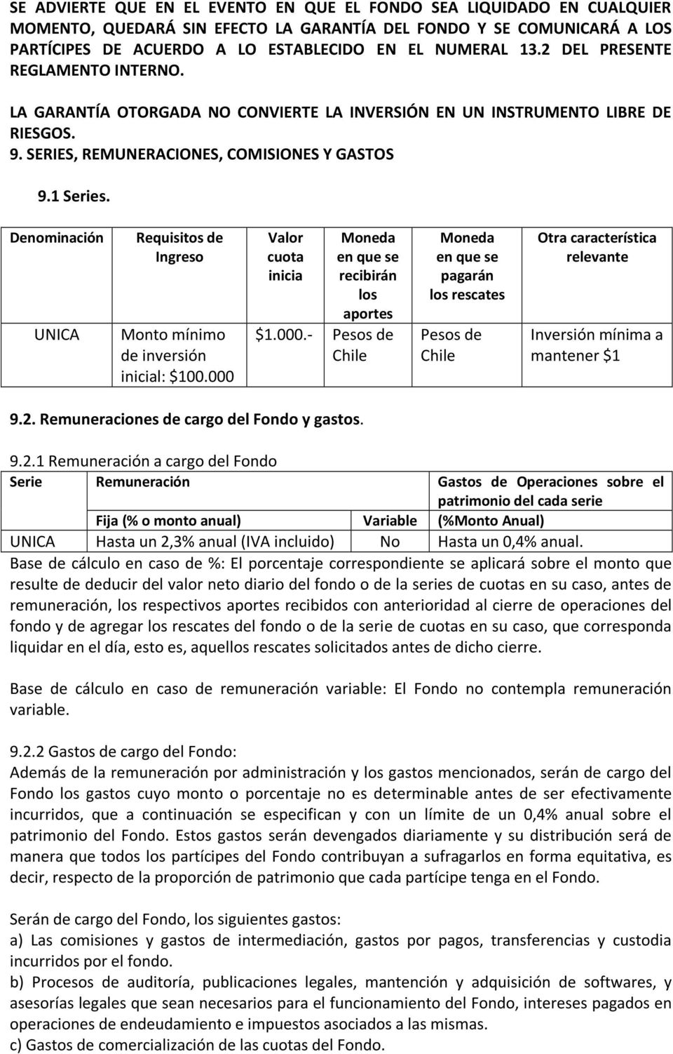 Denominación UNICA Requisitos de Ingreso Monto mínimo de inversión inicial: $100.000 