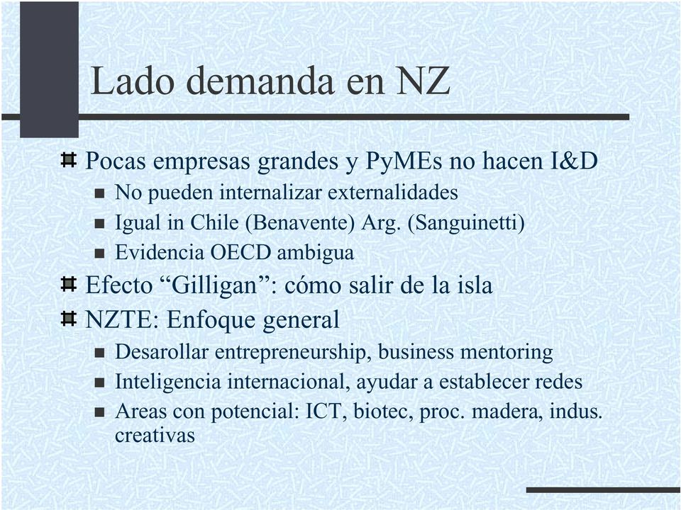 (Sanguinetti) Evidencia OECD ambigua Efecto Gilligan : cómo salir de la isla NZTE: Enfoque general