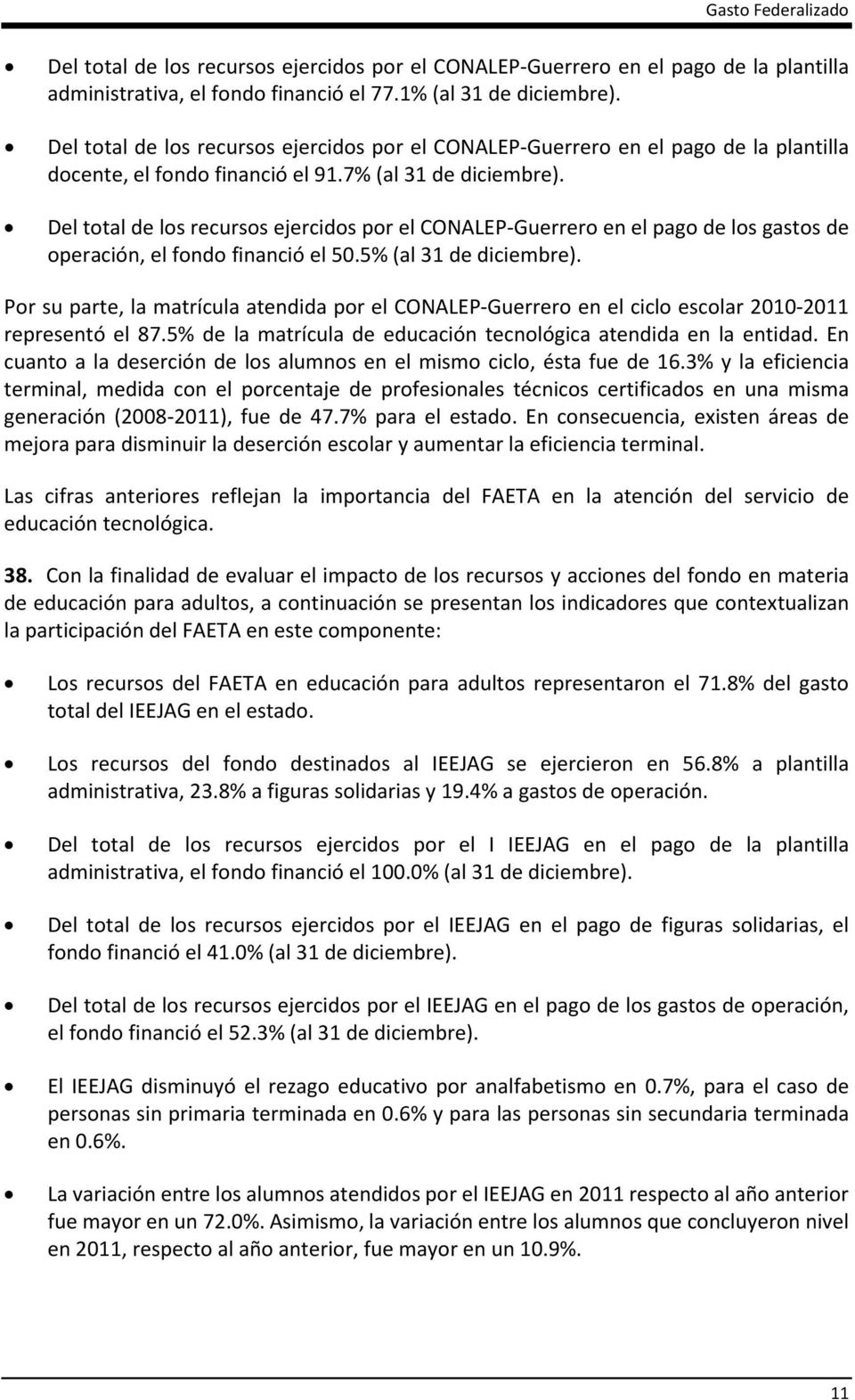 Del total de los recursos ejercidos por el CONALEP-Guerrero en el pago de los gastos de operación, el fondo financió el 50.5% (al 31 de diciembre).