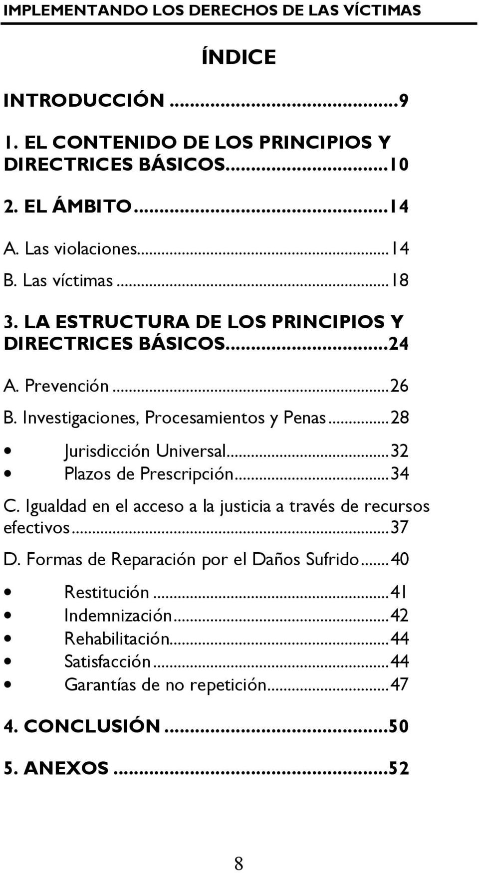Investigaciones, Procesamientos y Penas...28 Jurisdicción Universal...32 Plazos de Prescripción...34 C.