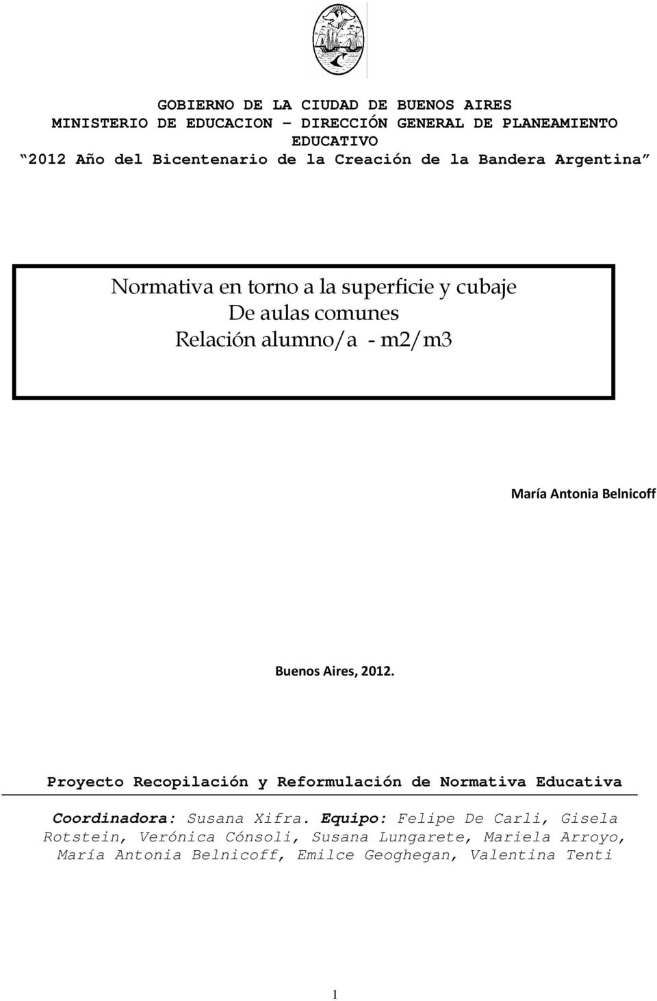 Belnicoff Buenos Aires, 2012. Proyecto Recopilación y Reformulación de Normativa Educativa Coordinadora: Susana Xifra.