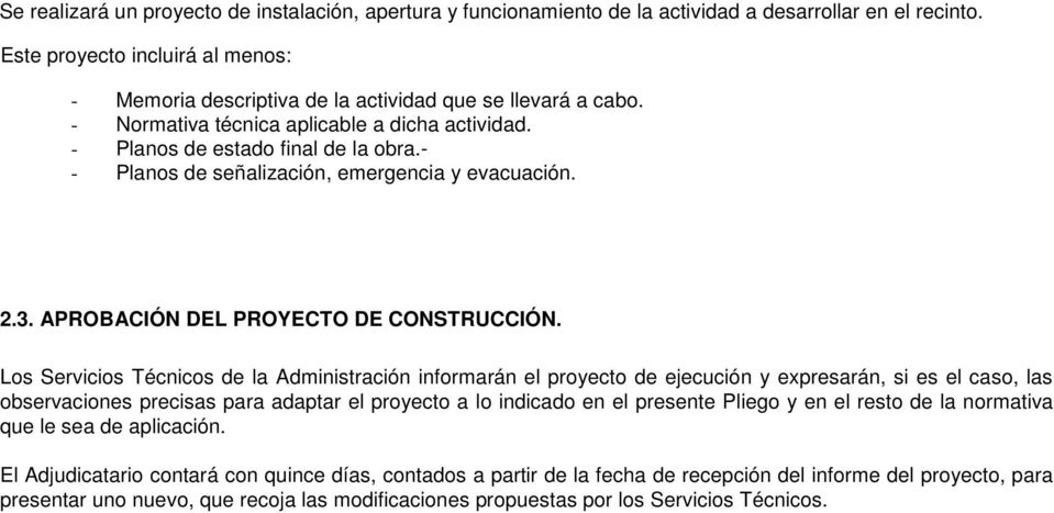 - - Planos de señalización, emergencia y evacuación. 2.3. APROBACIÓN DEL PROYECTO DE CONSTRUCCIÓN.