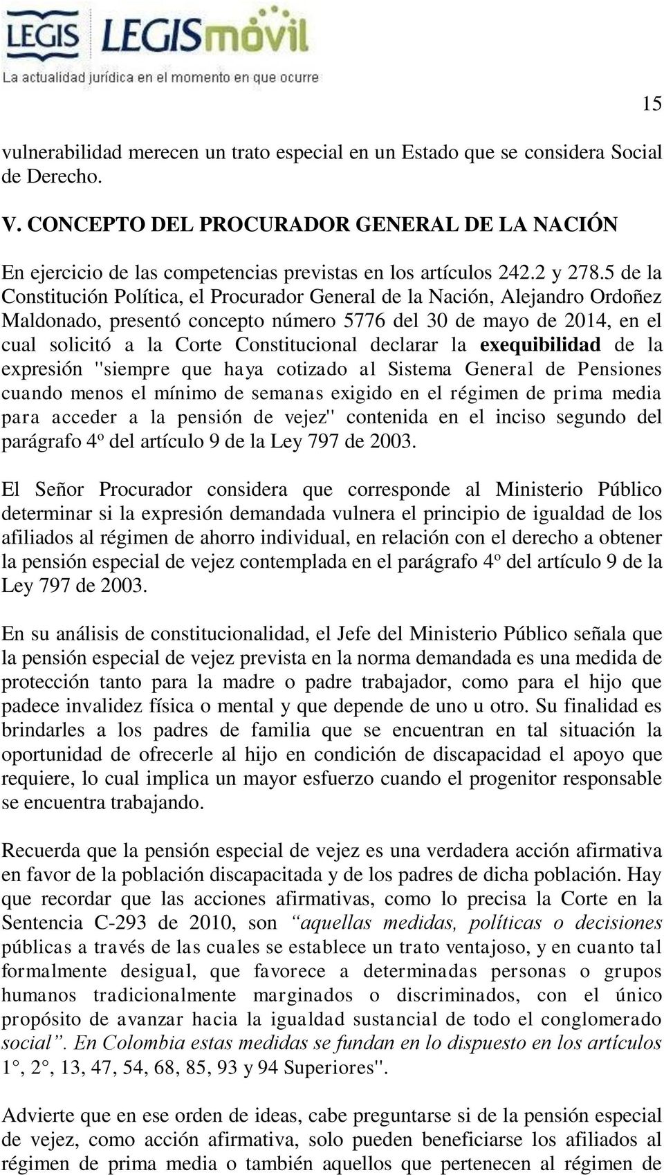 5 de la Constitución Política, el Procurador General de la Nación, Alejandro Ordoñez Maldonado, presentó concepto número 5776 del 30 de mayo de 2014, en el cual solicitó a la Corte Constitucional