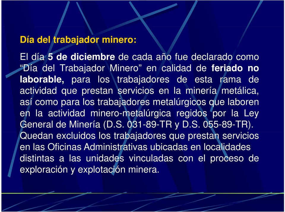 actividad minero-metalúrgica regidos por la Ley General de Minería (D.S. 031-89-TR y D.S. 055-89-TR).