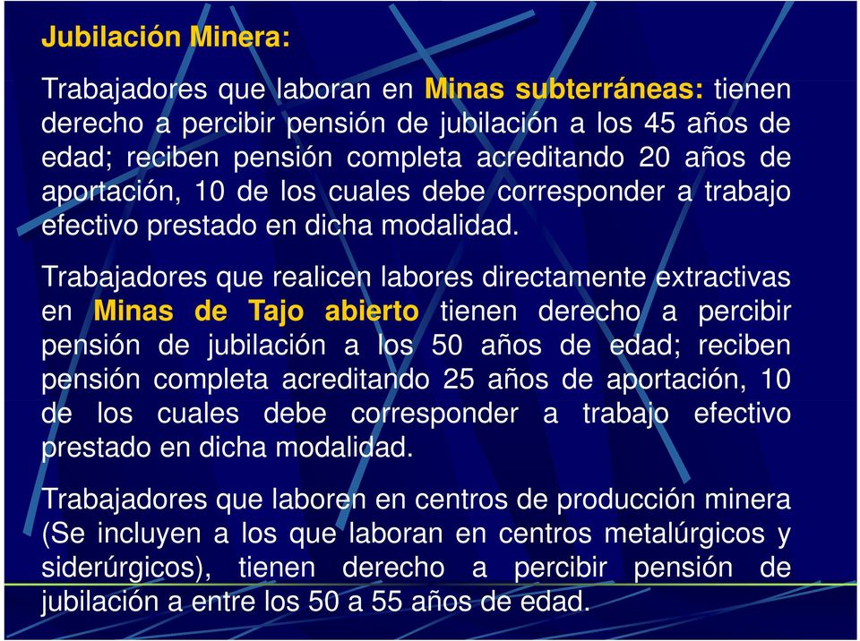 Trabajadores que realicen labores directamente extractivas en Minas de Tajo abierto tienen te e derecho ec a percibir pensión de jubilación a los 50 años de edad; reciben pensión completa acreditando