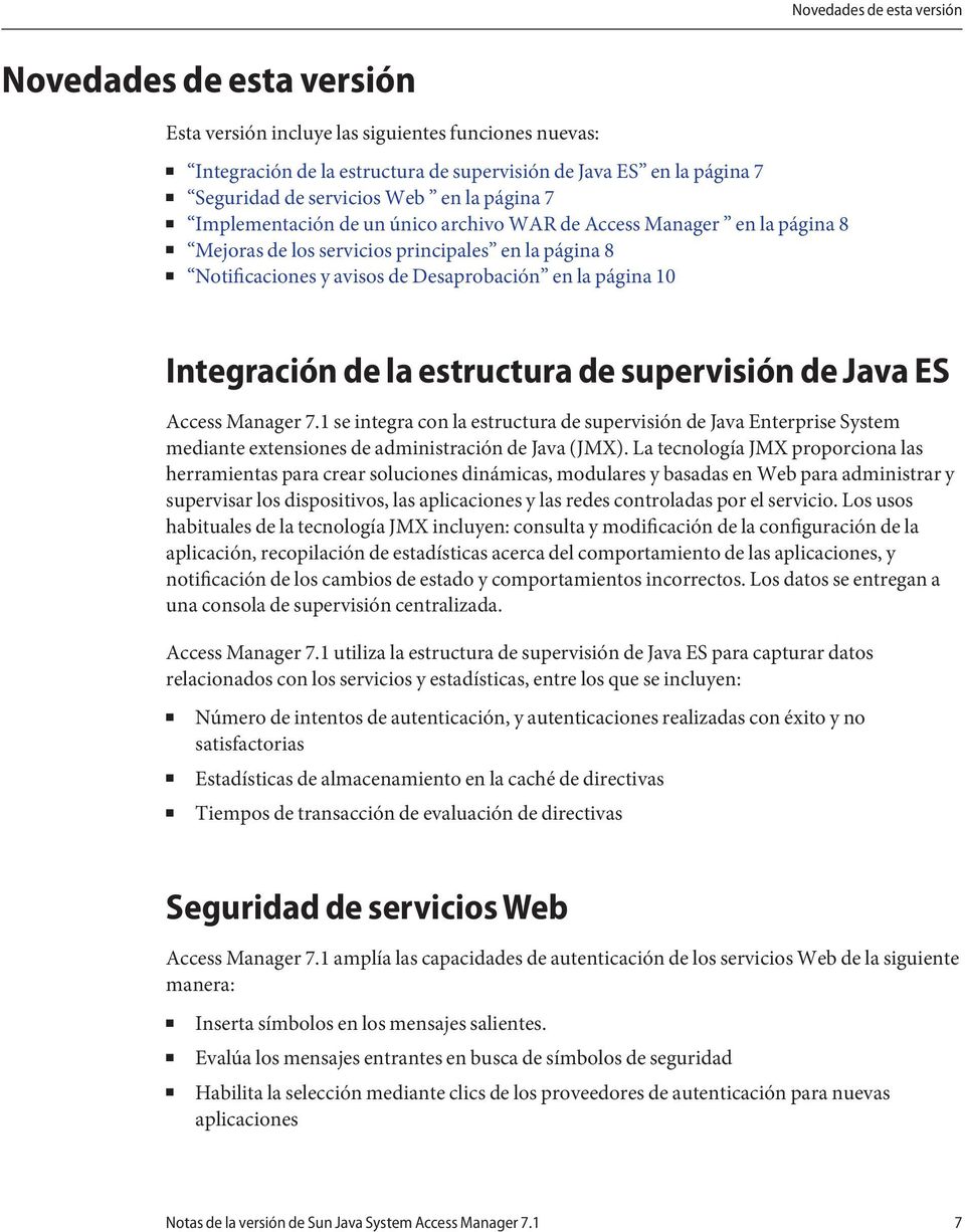 Integración de la estructura de supervisión de Java ES Access Manager 7.1 se integra con la estructura de supervisión de Java Enterprise System mediante extensiones de administración de Java (JMX).