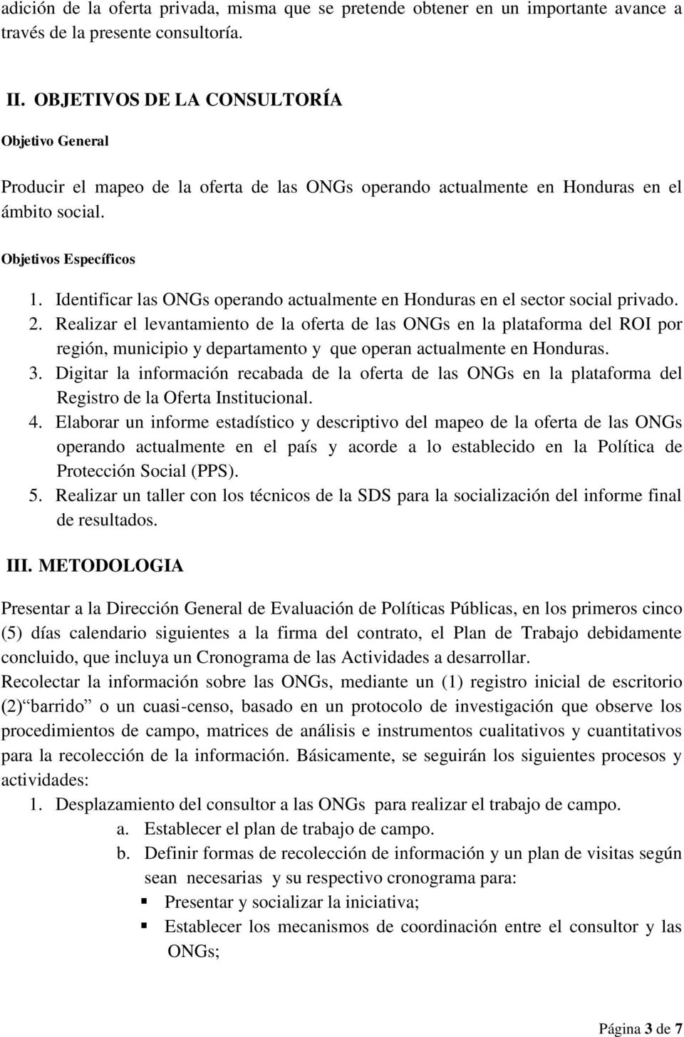 Identificar las ONGs operando actualmente en Honduras en el sector social privado. 2.
