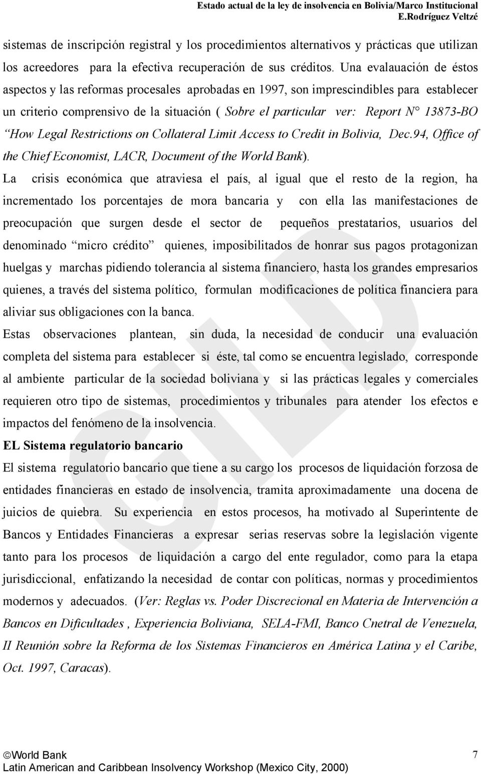 How Legal Restrictions on Collateral Limit Access to Credit in Bolivia, Dec.94, Office of the Chief Economist, LACR, Document of the World Bank).