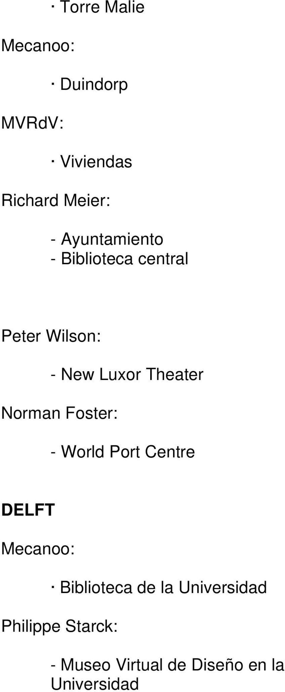 Theater Norman Foster: - World Port Centre DELFT Mecanoo: