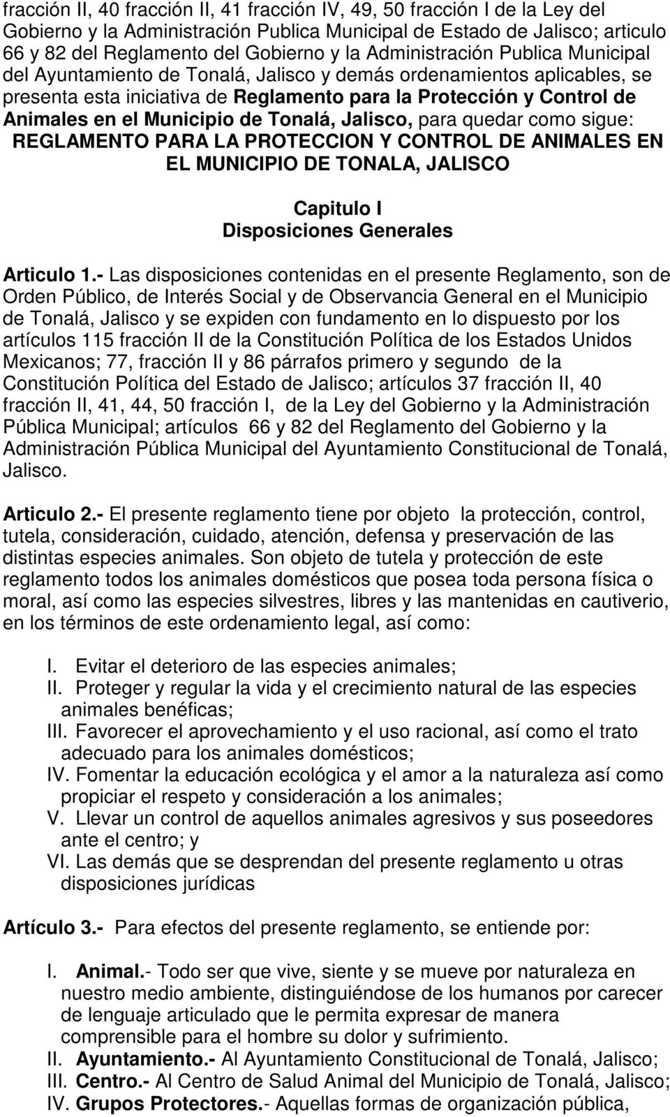 Municipio de Tonalá, Jalisco, para quedar como sigue: REGLAMENTO PARA LA PROTECCION Y CONTROL DE ANIMALES EN EL MUNICIPIO DE TONALA, JALISCO Capitulo I Disposiciones Generales Articulo 1.