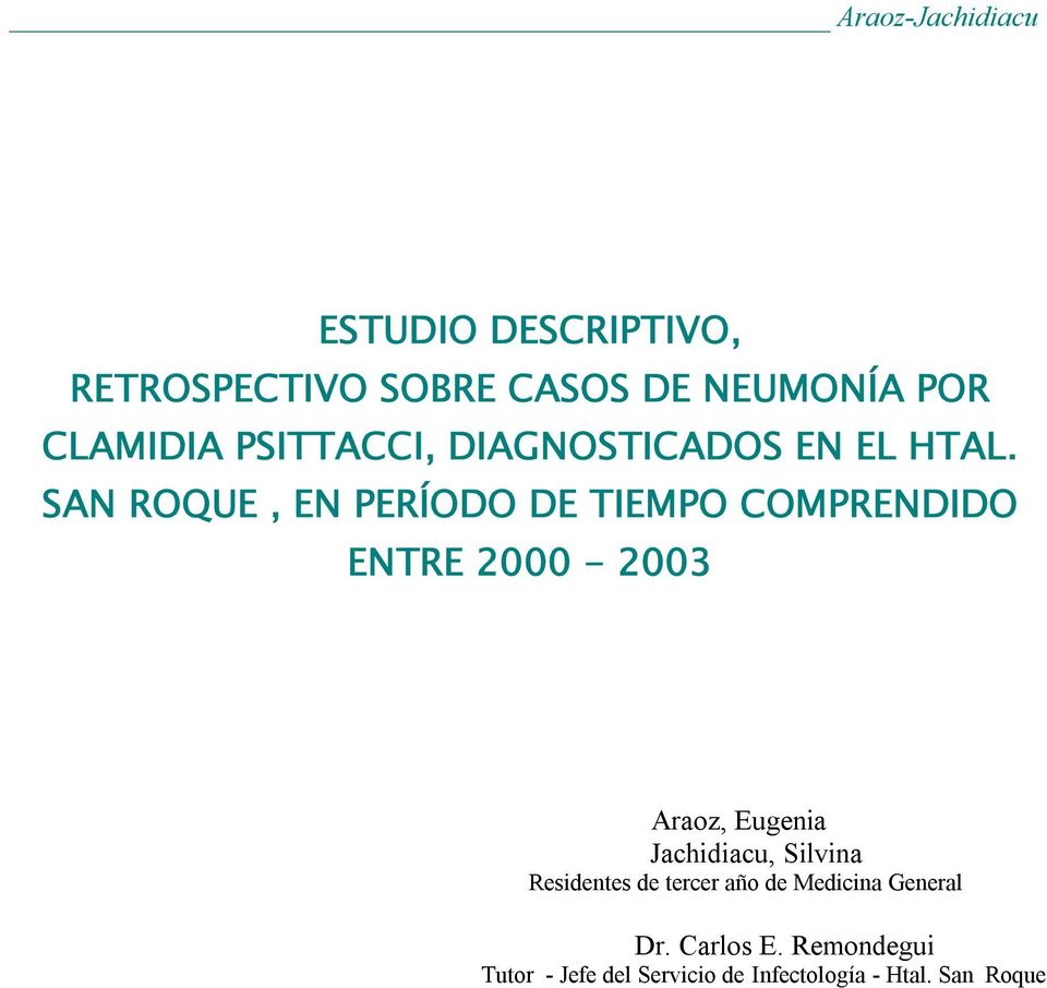 SAN ROQUE, EN PERÍODO DE TIEMPO COMPRENDIDO ENTRE 2000-2003 Araoz, Eugenia Jachidiacu,