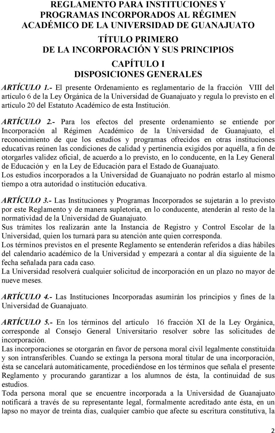 - El presente Ordenamiento es reglamentario de la fracción VIII del artículo 6 de la Ley Orgánica de la Universidad de Guanajuato y regula lo previsto en el artículo 20 del Estatuto Académico de esta