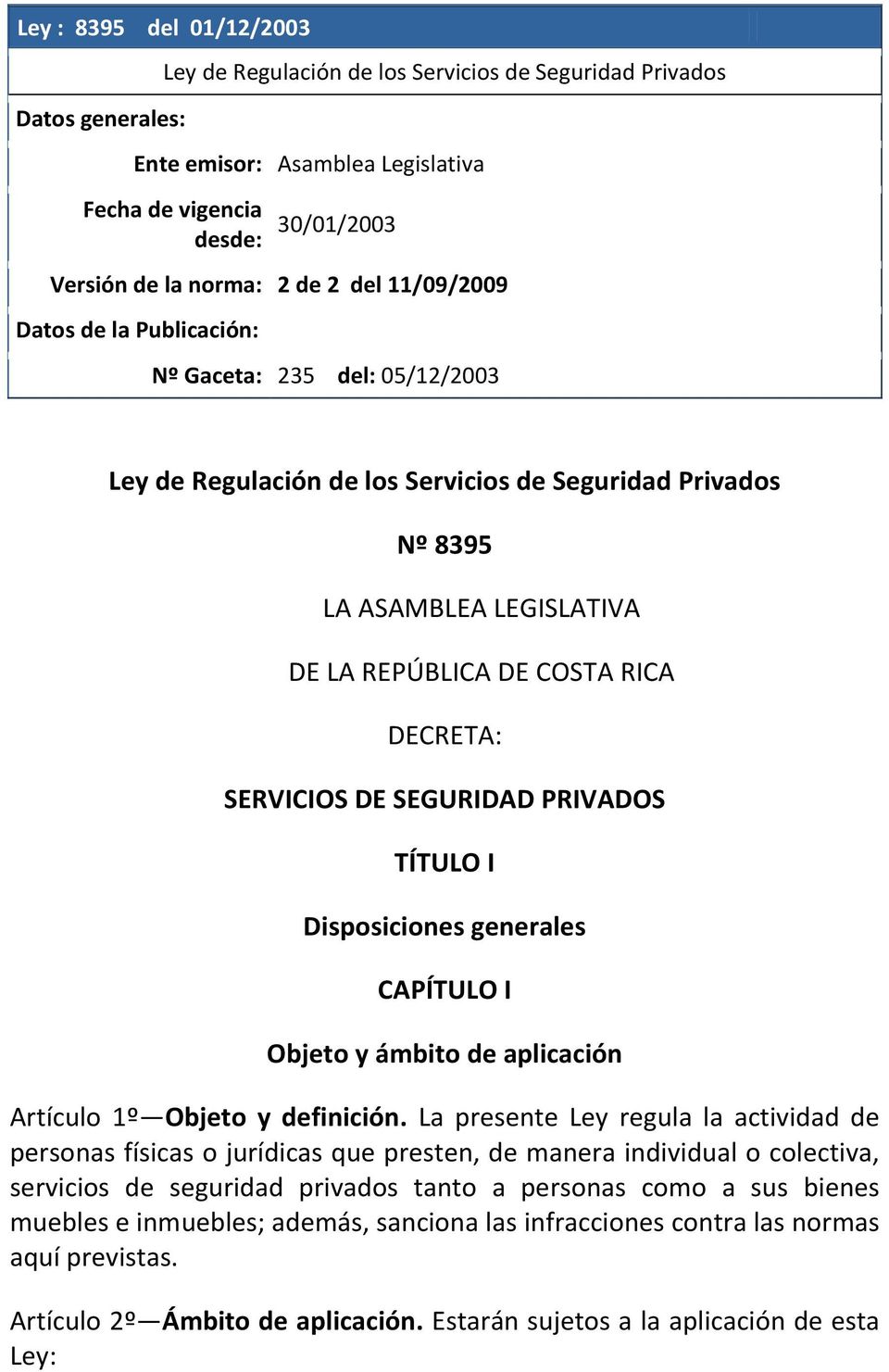 SERVICIOS DE SEGURIDAD PRIVADOS TÍTULO I Disposiciones generales CAPÍTULO I Objeto y ámbito de aplicación Artículo 1º Objeto y definición.