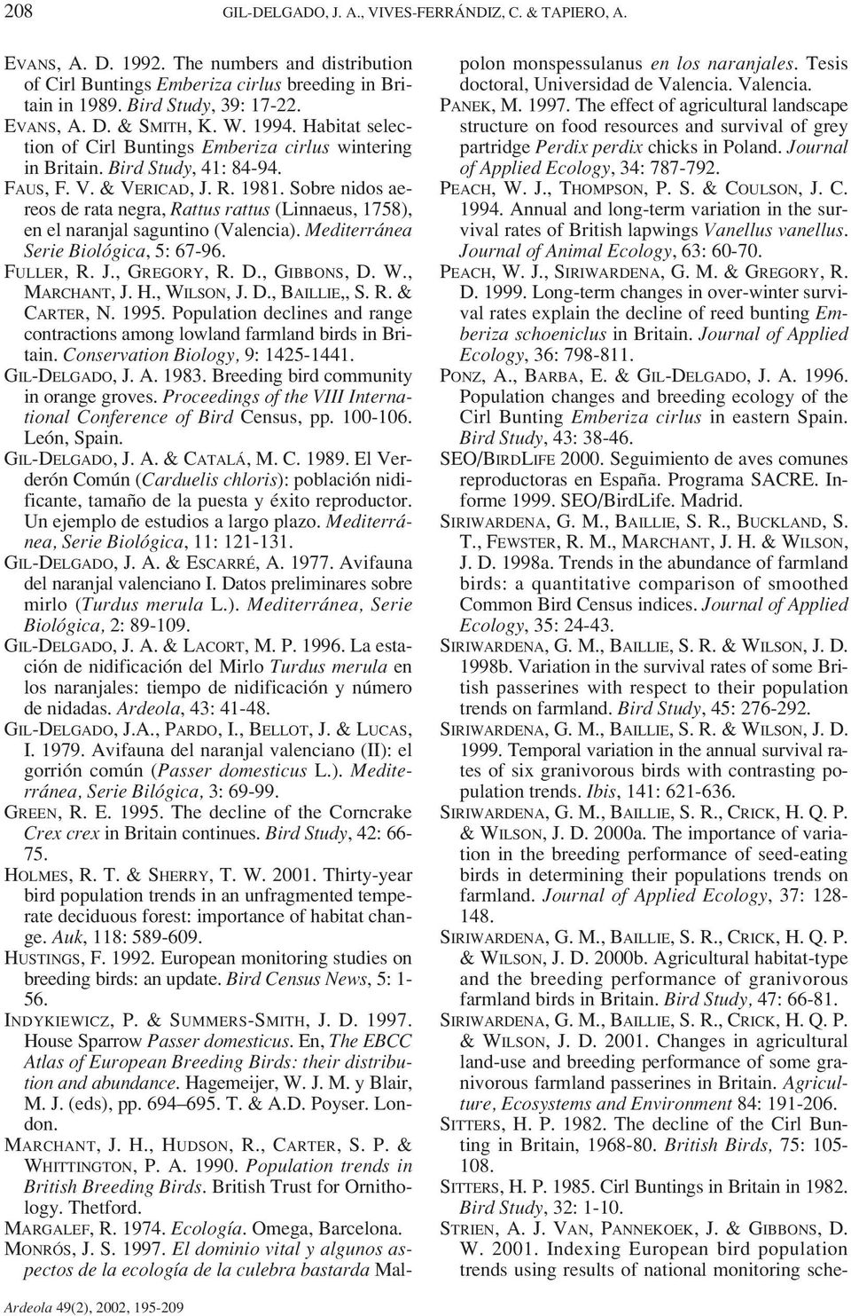 Sobre nidos aereos de rata negra, Rattus rattus (Linnaeus, 1758), en el naranjal saguntino (Valencia). Mediterránea Serie Biológica, 5: 67-96. FULLER, R. J., GREGORY, R. D., GIBBONS, D. W.