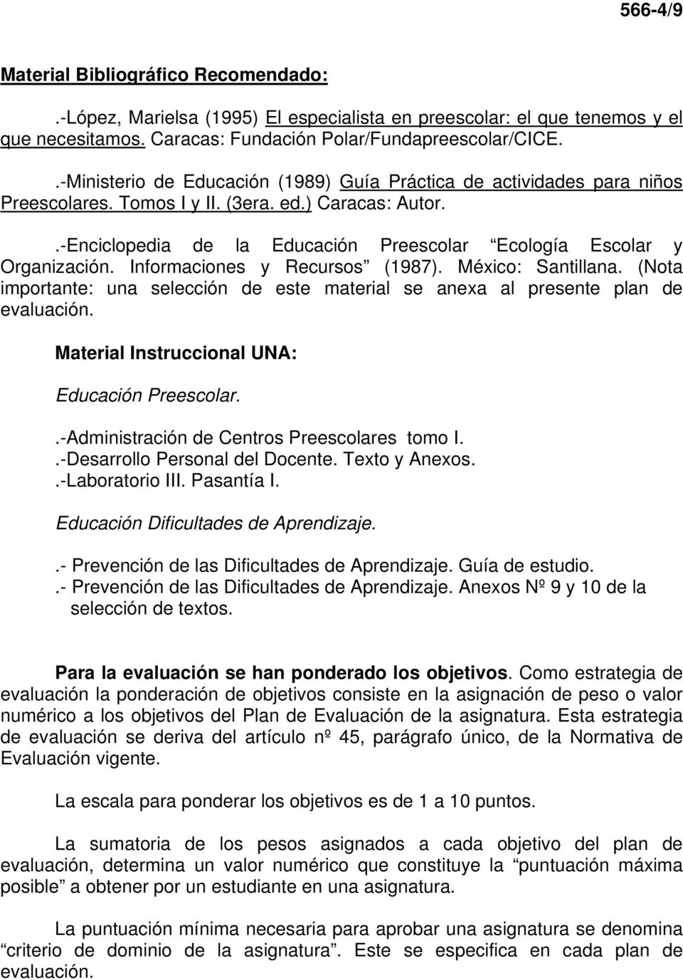 .-Enciclopedia de la Educación Preescolar Ecología Escolar y Organización. Informaciones y Recursos (1987). México: Santillana.
